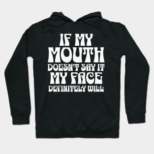 If my mouth doesn't say it, my face definitely will Sassy Attitude Tee Hoodie